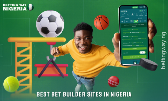 Top sites in Nigeria with a betting constructor that allows bettors to combine selections from a single match