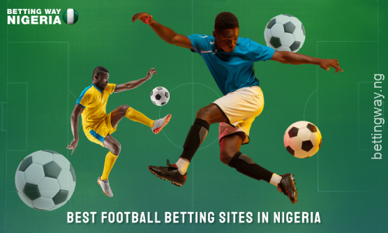 Review of the best football betting sites in Nigeria with convenient payment methods, secure access and lucrative bonuses