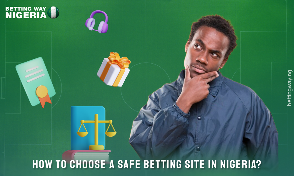 To choose a safe betting site in Nigeria, it is important to look at licences, data security, reliable payment methods, 24/7 support and fair bonuses